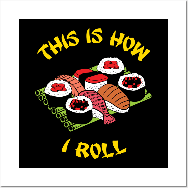 This is how I roll Wall Art by captainmood